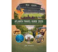 Atlanta Travel Guide 2026: The Definitive Travel Companion for Culture, Soccer & Southern Charm.