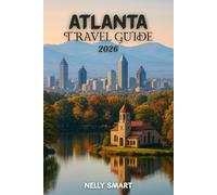 Atlanta Travel Guide 2026: Your 2026 Blueprint to Atlanta’s Top 30 Attractions, Local Favorites, and Hidden Corners (includes a map)