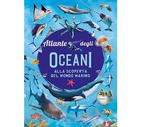 Atlante degli oceani. Ediz. a colori (Libri illustrati)
