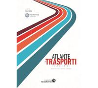 Atlante dei trasporti italiani. Infrastrutture, offerta, domanda
