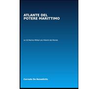 ATLANTE DEL POTERE MARITTIMO: Le 10 Marine Militari più Potenti al Mondo (Aforismi)
