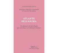 Atlante dell'anima. Un glossario di psicologia per orientarsi nei labirinti interiori (Hyle)