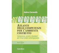 Atlante delle competenze per l'ambiente costruito. Conoscenza, servizi e standard per il real estate contemporaneo