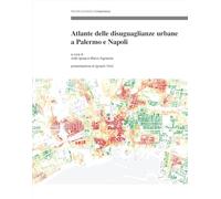 Atlante delle disuguaglianze urbane a Palermo e Napoli (Urbanistica)