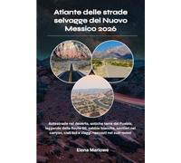 Atlante delle strade selvagge del Nuovo Messico 2026: Autostrade nel deserto, antiche terre dei Pueblo, leggende della Route 66, sabbie bianche, ... cieli bui e viaggi nascosti nel sud-ovest