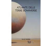 ATLANTE DELLE TERRE SOMMERSE: FRAMMENTI DALL’ARCHIVIO DI GIORGIO TRAÜBER