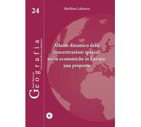 Atlante dinamico delle concentrazioni spaziali socio-economiche in Europa: una proposta (Geografia)