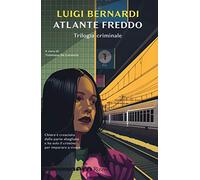 Atlante freddo. Trilogia criminale (Nero Rizzoli)