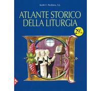 Atlante storico della liturgia. Ediz. illustrata (Illustrati)