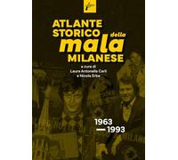 Atlante storico della mala milanese (Banditi senza tempo)