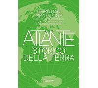 Atlante storico della Terra. Ediz. illustrata
