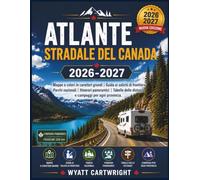 Atlante stradale del Canada 2026-2027: Mappe a colori in caratteri grandi, guida ai valichi di frontiera, parchi nazionali, itinerari panoramici, ... (The Complete Road Atlas Collection)