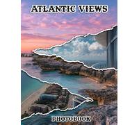 Atlantic Views Photobook: Embark On A Coastal Journey With 40 Stunning Atlantic Seascapes | 8.5x11 Large Print