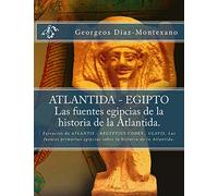 ATLANTIDA - EGIPTO . Las fuentes egipcias de la historia de la Atlantida.: Extractos de ATLANTIS - AEGYPTIUS CODEX . CLAVIS. Las fuentes primarias ... ... egipcias sobre la historia de la Atlantida.