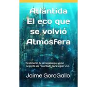 Atlántida El eco que se volvió Atmosfera: Testimonio de un legado que ya no nesecita ser recordado para seguir vivo