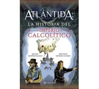 Atlántida: La Historia Del Imperio Calcolítico
