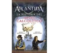 Atlántida: La Historia Del Imperio Calcolítico (ebook)