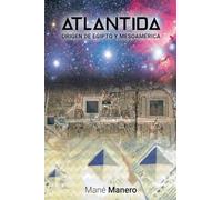 ATLANTIDA origen de Egipto y Mesoamérica