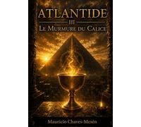 Atlantide III : Le Murmure du Calice (Saga Atlantide)