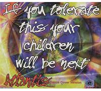 Atlantis (Dance) - If You Tolerate This Your Chil