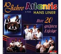 Atlantis & Hans Liner Band - 10 Jahre/Ihre 20 Grössten Erfolge
