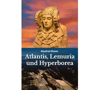 Atlantis, Lemuria und Hyperborea: Macht und Geheimnis der versunkenen Kontinente: 14