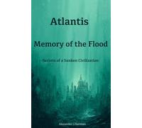 Atlantis : Memory of the Flood: Secrets of a Sunken Civilization (Civilizations of the Shadow)