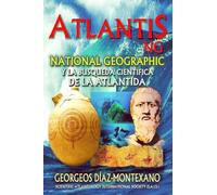 ATLANTIS.NG National Geographic y la búsqueda científica de la Atlántida: Localización y antigüedad de la legendaria civilización de Atlantis desde ... Volume 9 (Atlantología Histórico-Científica)