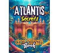 Atlantis Secrets Coloring Book: Lost City Art for Relaxation and Imagination