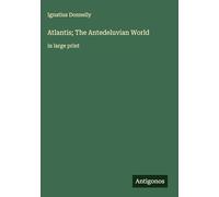 Atlantis; The Antedeluvian World: in large print