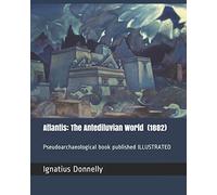 Atlantis: The Antediluvian World (1882): Pseudoarchaeological book ILLUSTRATED