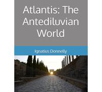 Atlantis: The Antediluvian World: Fully Illustrated