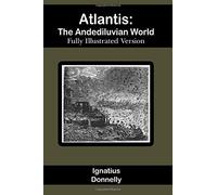 Atlantis: The Antediluvian World (Fully Illustrated Version)
