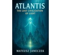 Atlantis - The Lost Civilization of Light (Path of Eternal Light)