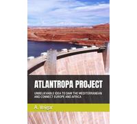 ATLANTROPA PROJECT: UNBELIEVABLE IDEA TO DAM THE MEDITERRANEAN AND CONNECT EUROPE AND AFRICA (History)