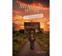 Atlas and his dog Moose: Junior Mystery Solving Detectives: The Guardians | Book 3/3 | The final installment of this children's mystery detective chapter book series ages 8-12