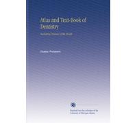 Atlas and Text-Book of Dentistry: Including Diseases of the Mouth