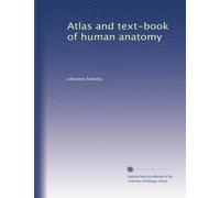 Atlas and text-book of human anatomy: Volume 2