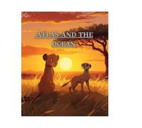 ATLAS AND THE OCEAN: Children's Books Where Friendship Meets Adventure Animals Lions & Tiger 8-10