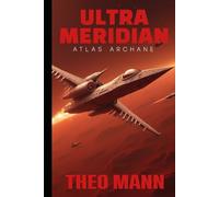 Atlas Arcane: A Military Science Fiction Space Opera Action Adventure Novel (Ultra Meridian)