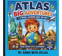 Atlas Big Adventures - A Travel Coloring Book For Kids: A Travel Coloring and Activity Book for Kids with Airplanes, Mazes, Word Search, and Fun Adventures Around the World