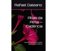 Atlas da Alma - Cadência: Quarenta e oito poemas. Quatro línguas. Uma só cadência.