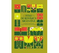 Atlas de botánica argentina: La ilustración científica en el "Genera et species plantarum argentinarum": 5 (Fuera de Serie)