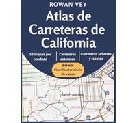 Atlas de Carreteras de California: 58 mapas completos por condado, rutas escénicas y guía práctica de navegación para viajeros por carretera