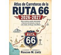 Atlas de Carreteras de la Ruta 66 2026-2027 (A TODO COLOR): Rutas escénicas, paradas seleccionadas e itinerarios del centenario a través de ocho estados, de Chicago a Santa Mónica