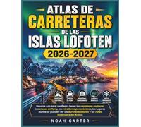 ATLAS DE CARRETERAS DE LAS ISLAS LOFOTEN 2026-2027: Recorre con total confianza todas las carreteras costeras, los cruces en ferry, los miradores ... boreales y las rutas invernales del Ártico.