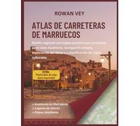 Atlas de Carreteras de Marruecos: Diseño regional con mapas provincia por provincia para rutas escénicas, navegación Urbana, exploración del Sahara y planificación de viajes culturales