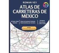 Atlas de Carreteras de México: 32 Mapas Estatales, Mapas Urbanos Ampliados, Rutas Escénicas, Navegación Vial y Referencia para Viajar por la República Mexicana