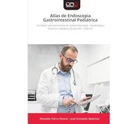 Atlas de Endoscopia Gastrointestinal Pediátrica: Sociedad Latinoamericana de Gastroenterología, Hepatología y Nutrición Pediatrica (SLAGHNP) II edición