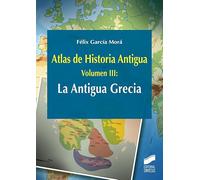 Atlas de Historia Antigua. Volumen 3: La Antigua Grecia: 27 (Ciencias Sociales y Humanidades)